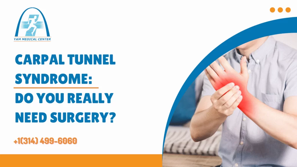 Carpal Tunnel Syndrome: Do You Really Need Surgery?