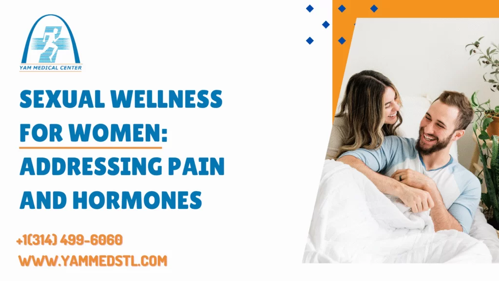 Sexual Wellness for Women: Addressing Pain and Hormones