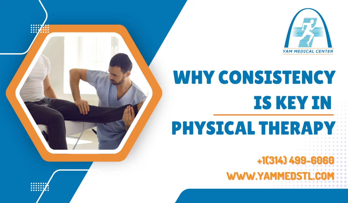 Why Consistency Is Key in Physical Therapy