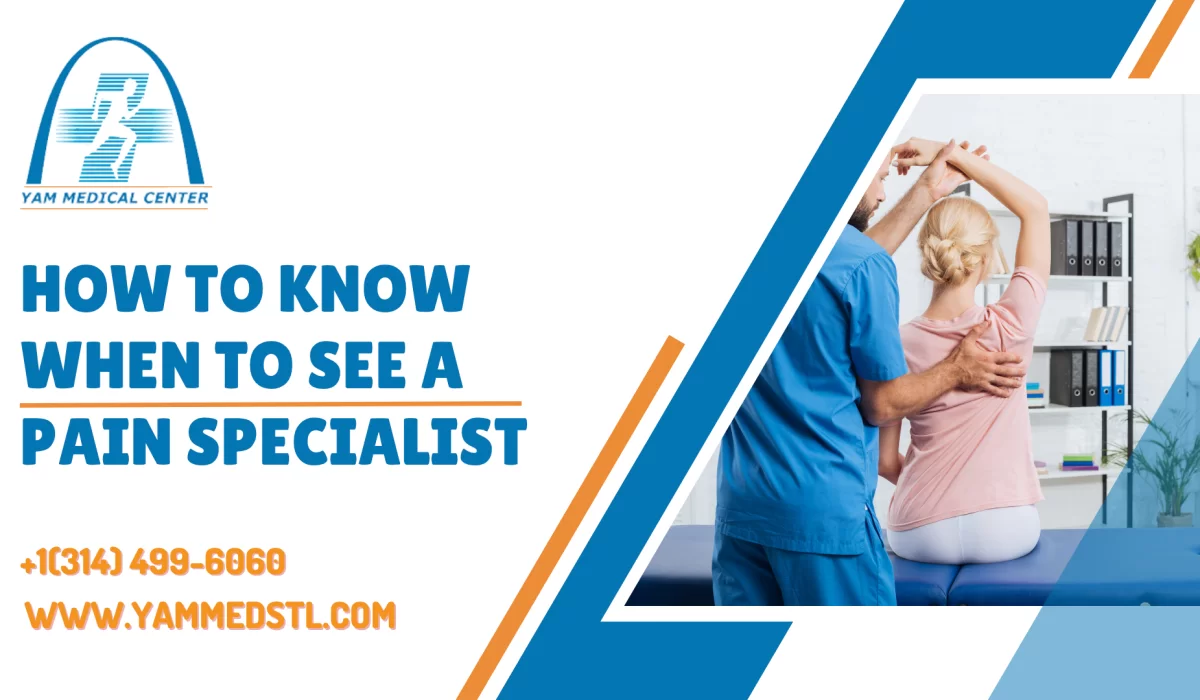 How to Know When to See a Pain Specialist